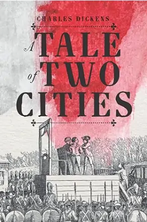 A Tale of Two Cities by author Charles Dickens